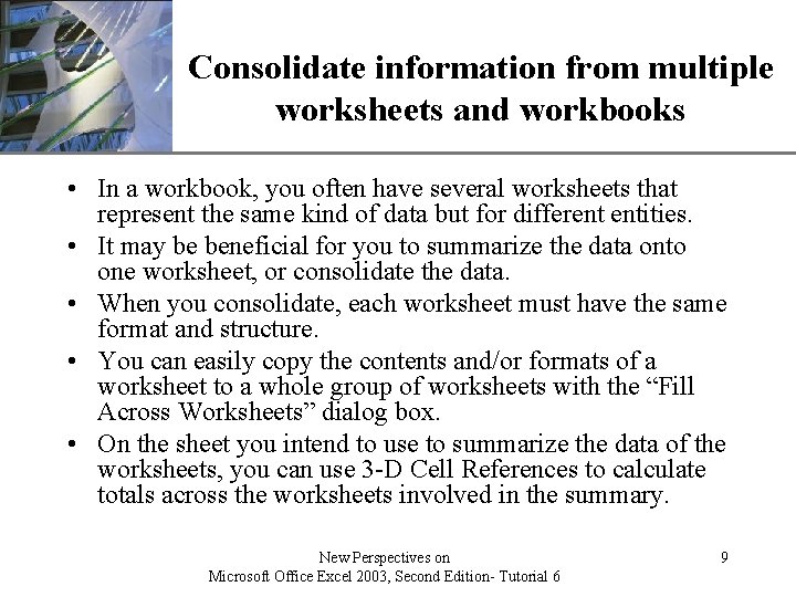 XP Consolidate information from multiple worksheets and workbooks • In a workbook, you often XP Consolidate information from multiple worksheets and workbooks • In a workbook, you often