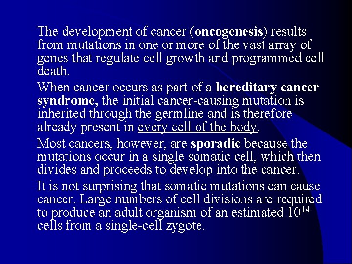 The development of cancer (oncogenesis) results from mutations in one or more of the