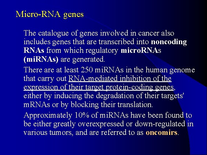 Micro-RNA genes The catalogue of genes involved in cancer also includes genes that are