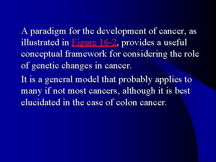 l A paradigm for the development of cancer, as illustrated in Figure 16 -2,