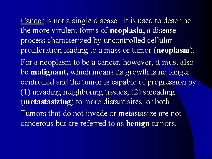 Cancer is not a single disease, it is used to describe the more virulent