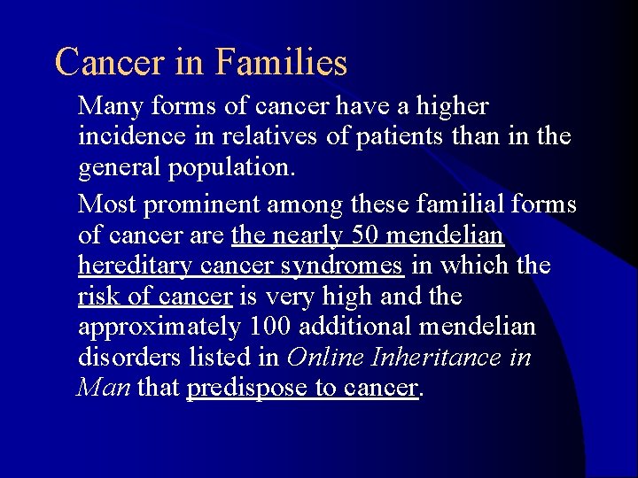 Cancer in Families l Many forms of cancer have a higher incidence in relatives