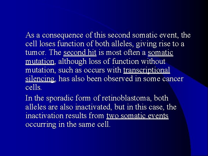 As a consequence of this second somatic event, the cell loses function of both