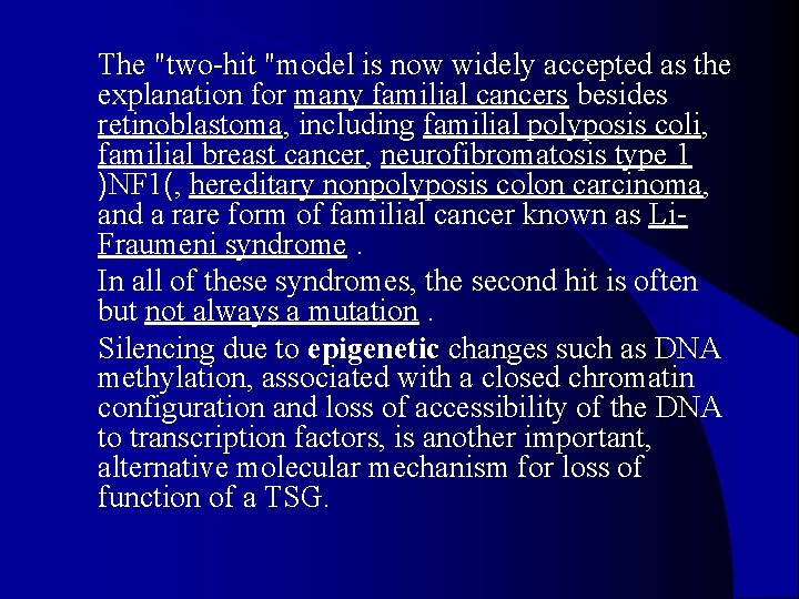 The "two-hit "model is now widely accepted as the explanation for many familial cancers