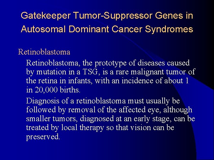 Gatekeeper Tumor-Suppressor Genes in Autosomal Dominant Cancer Syndromes Retinoblastoma l Retinoblastoma, the prototype of