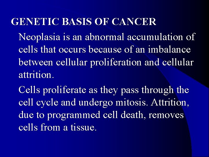 GENETIC BASIS OF CANCER l Neoplasia is an abnormal accumulation of cells that occurs