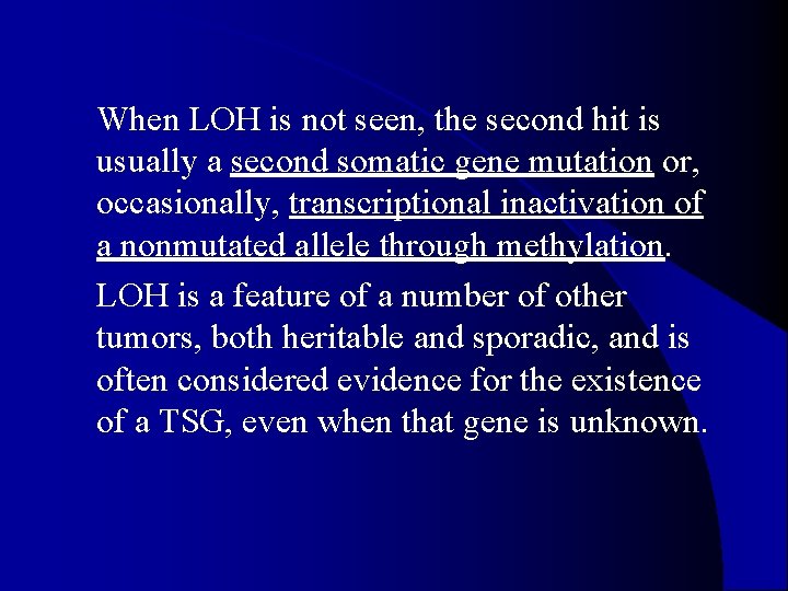 l When LOH is not seen, the second hit is usually a second somatic