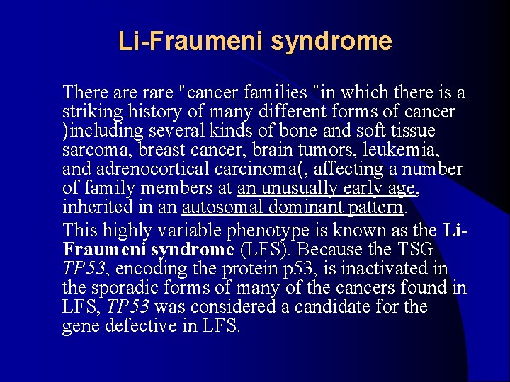 Li-Fraumeni syndrome There are rare "cancer families "in which there is a striking history