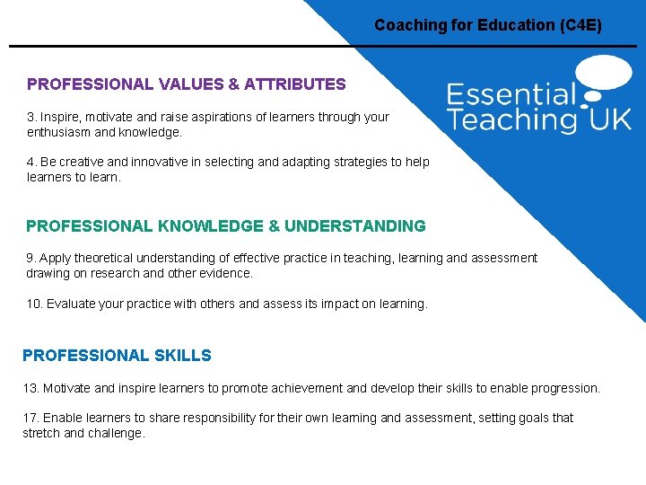 Coaching for Education (C 4 E) PROFESSIONAL VALUES & ATTRIBUTES 3. Inspire, motivate and