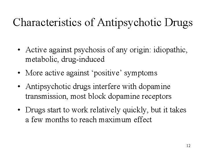 Characteristics of Antipsychotic Drugs • Active against psychosis of any origin: idiopathic, metabolic, drug-induced