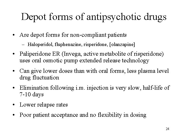 Depot forms of antipsychotic drugs • Are depot forms for non-compliant patients – Haloperidol,
