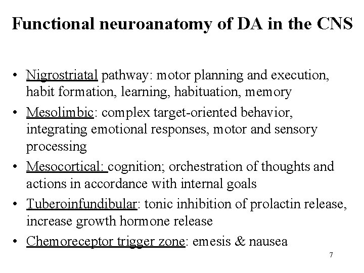 Functional neuroanatomy of DA in the CNS • Nigrostriatal pathway: motor planning and execution,