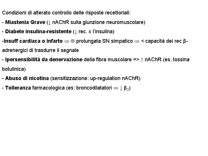 Condizioni di alterato controllo delle risposte recettoriali: - Miastenia Grave (↓ n. ACh. R