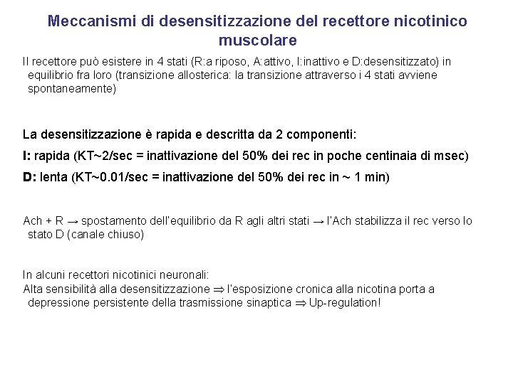 Meccanismi di desensitizzazione del recettore nicotinico muscolare Il recettore può esistere in 4 stati