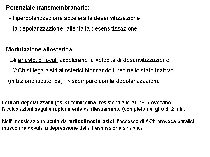 Potenziale transmembranario: - l’iperpolarizzazione accelera la desensitizzazione - la depolarizzazione rallenta la desensitizzazione Modulazione