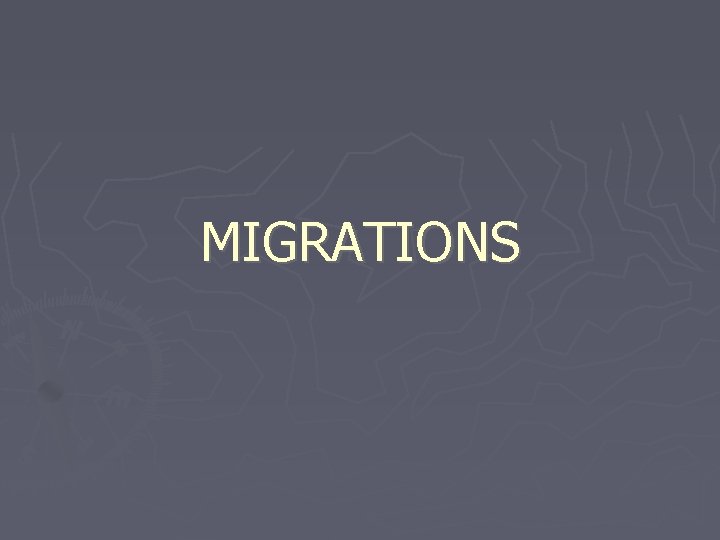 MIGRATIONS 