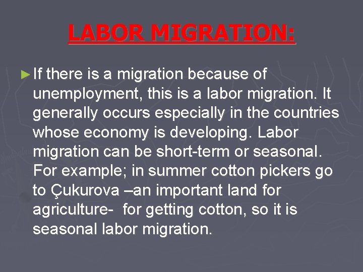 LABOR MIGRATION: ► If there is a migration because of unemployment, this is a