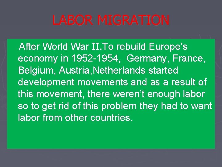 LABOR MIGRATION After World War II. To rebuild Europe’s economy in 1952 -1954, Germany,