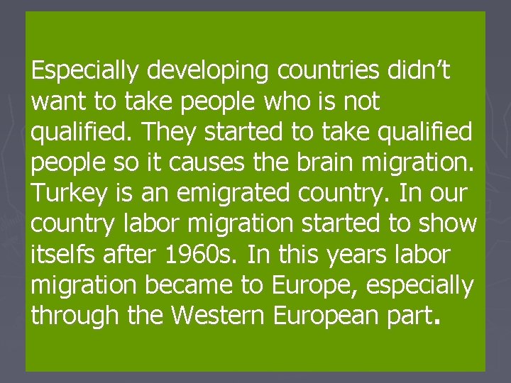 Especially developing countries didn’t want to take people who is not qualified. They started