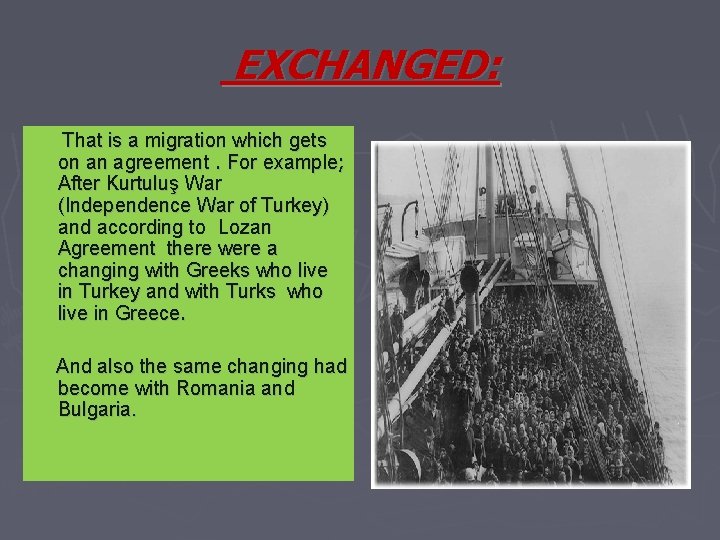 EXCHANGED: That is a migration which gets on an agreement. For example; After Kurtuluş