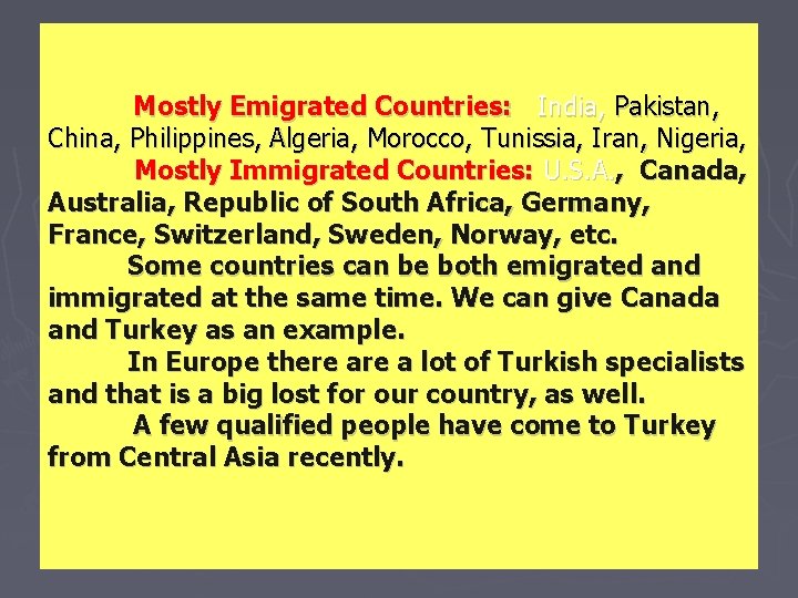  Mostly Emigrated Countries: India, Pakistan, China, Philippines, Algeria, Morocco, Tunissia, Iran, Nigeria, Mostly