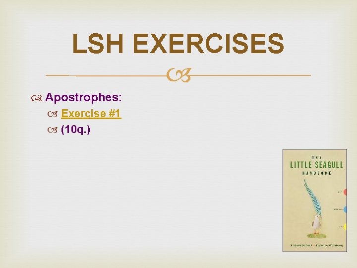 LSH EXERCISES Apostrophes: Exercise #1 (10 q. ) 