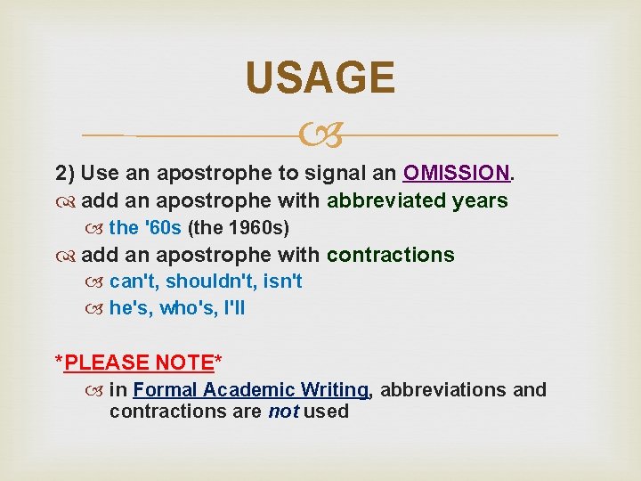 USAGE 2) Use an apostrophe to signal an OMISSION. add an apostrophe with abbreviated