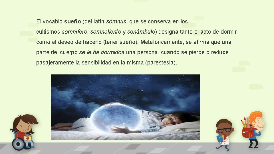 El vocablo sueño (del latín somnus, que se conserva en los cultismos somnífero, somnoliento El vocablo sueño (del latín somnus, que se conserva en los cultismos somnífero, somnoliento