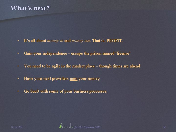 What’s next? • It’s all about money in and money out. That is, PROFIT. What’s next? • It’s all about money in and money out. That is, PROFIT.