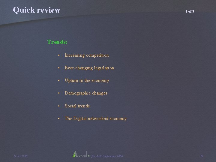 Quick review 1 of 3 Trends: 19 oct 2006 • Increasing competition • Ever-changing Quick review 1 of 3 Trends: 19 oct 2006 • Increasing competition • Ever-changing