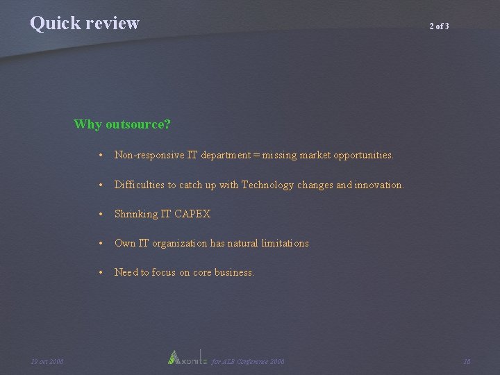 Quick review 2 of 3 Why outsource? 19 oct 2006 • Non-responsive IT department Quick review 2 of 3 Why outsource? 19 oct 2006 • Non-responsive IT department