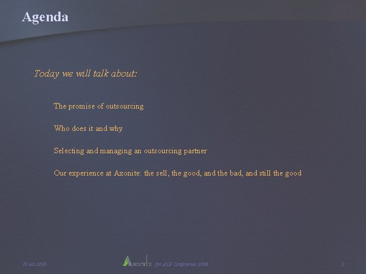 Agenda Today we will talk about: The promise of outsourcing Who does it and Agenda Today we will talk about: The promise of outsourcing Who does it and