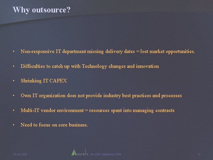 Why outsource? • Non-responsive IT department missing delivery dates = lost market opportunities. • Why outsource? • Non-responsive IT department missing delivery dates = lost market opportunities. •