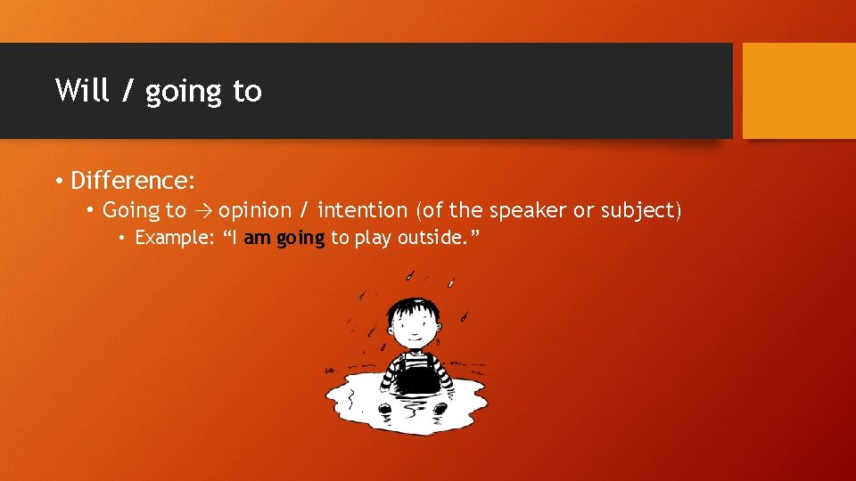 Will / going to • Difference: • Going to → opinion / intention (of Will / going to • Difference: • Going to → opinion / intention (of