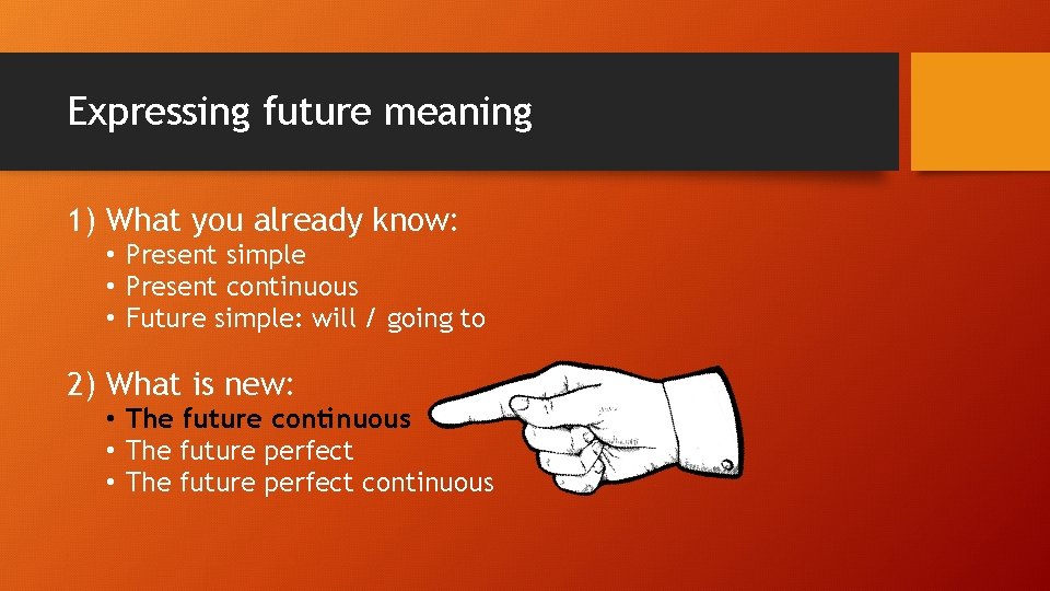 Expressing future meaning 1) What you already know: • Present simple • Present continuous