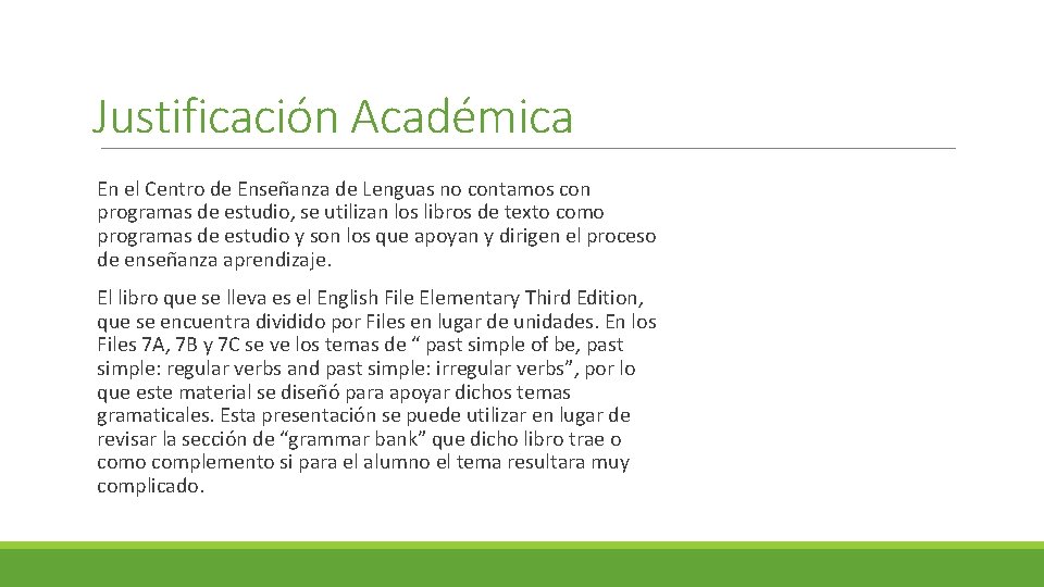 Justificación Académica En el Centro de Enseñanza de Lenguas no contamos con programas de