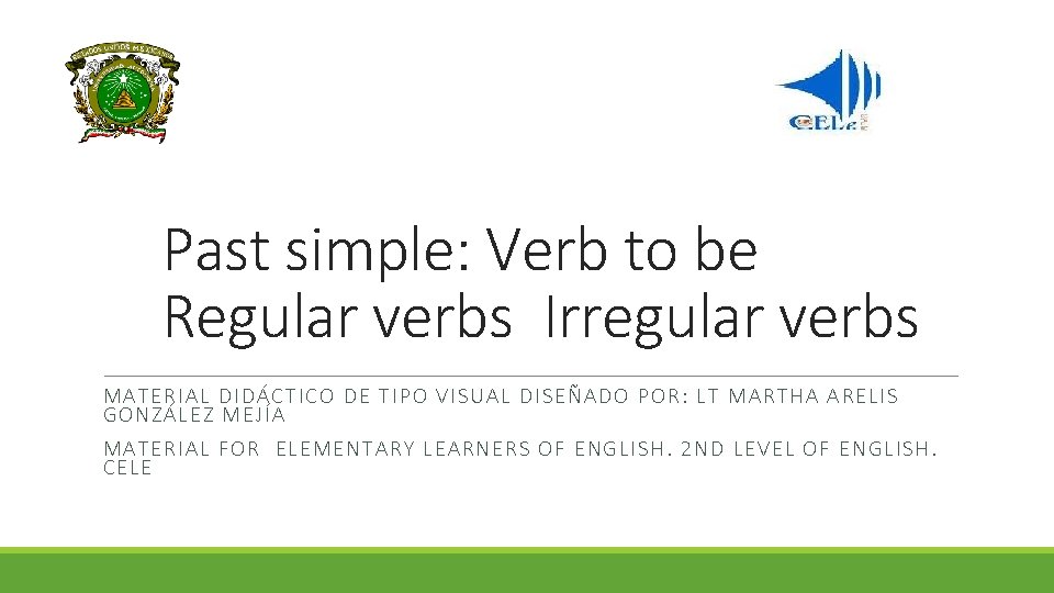 Past simple: Verb to be Regular verbs Irregular verbs MATE RIA L DIDÁCTICO DE