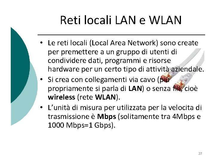 Reti locali LAN e WLAN • Le reti locali (Local Area Network) sono create