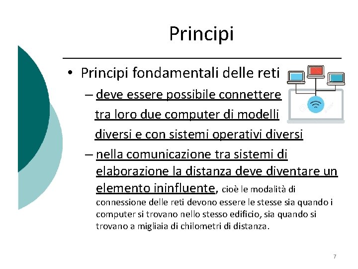 Principi • Principi fondamentali delle reti – deve essere possibile connettere tra loro due