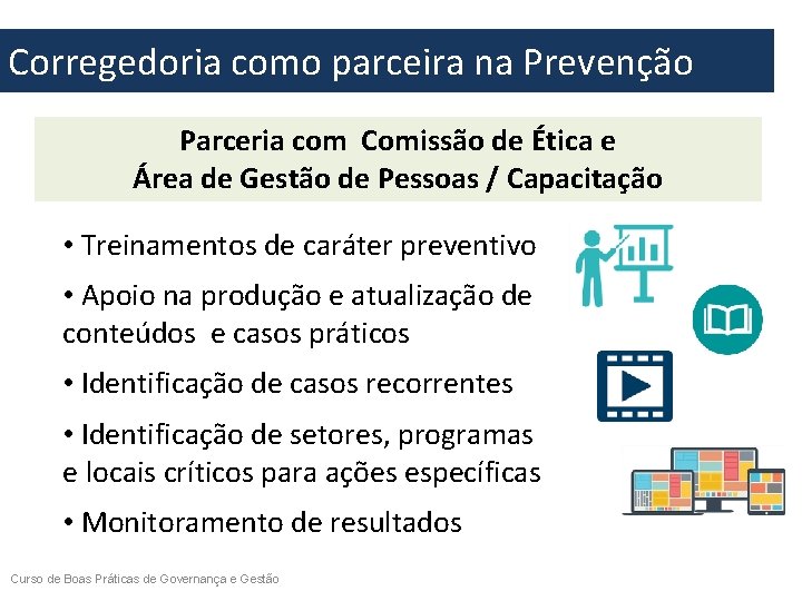 Corregedoria como parceira na Prevenção Parceria com Comissão de Ética e Área de Gestão