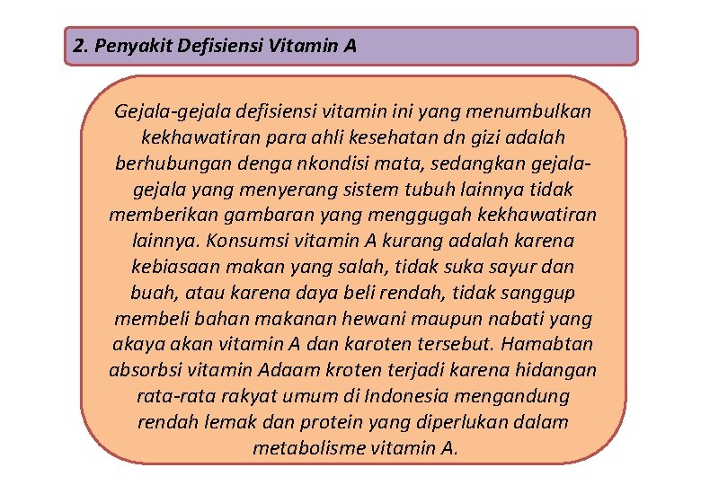 2. Penyakit Defisiensi Vitamin A Gejala-gejala defisiensi vitamin ini yang menumbulkan kekhawatiran para ahli