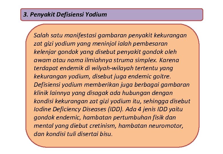 3. Penyakit Defisiensi Yodium Salah satu manifestasi gambaran penyakit kekurangan zat gizi yodium yang