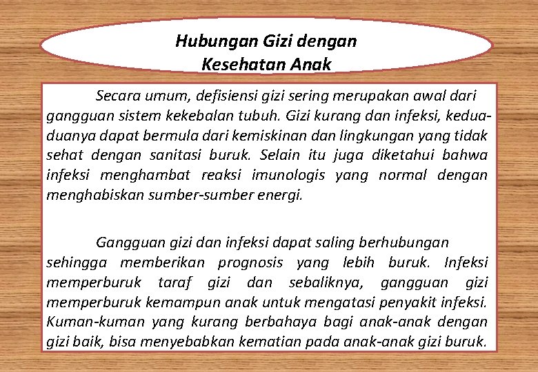 Hubungan Gizi dengan Kesehatan Anak Secara umum, defisiensi gizi sering merupakan awal dari gangguan