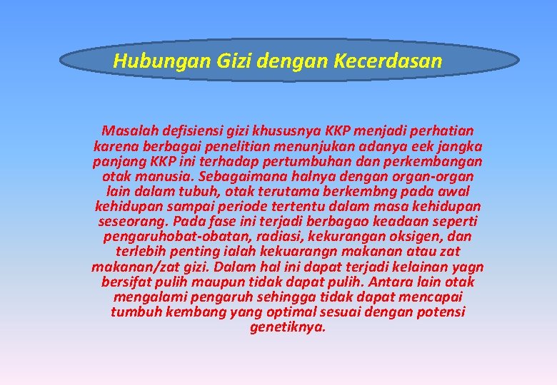 Hubungan Gizi dengan Kecerdasan Masalah defisiensi gizi khususnya KKP menjadi perhatian karena berbagai penelitian
