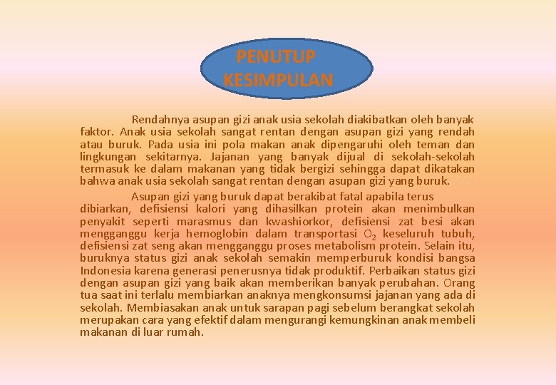 PENUTUP KESIMPULAN Rendahnya asupan gizi anak usia sekolah diakibatkan oleh banyak faktor. Anak usia