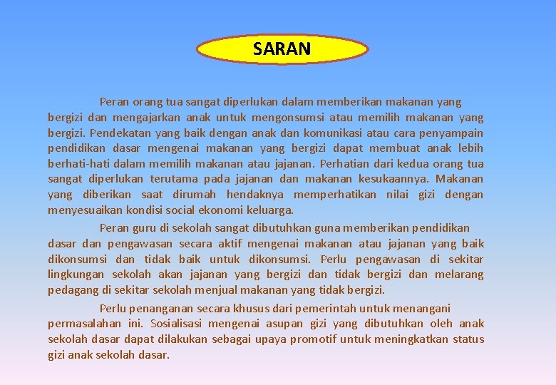 SARAN Peran orang tua sangat diperlukan dalam memberikan makanan yang bergizi dan mengajarkan anak