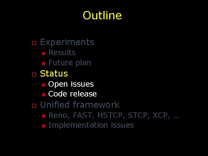 Outline o Experiments n n o Status n n o Results Future plan Open