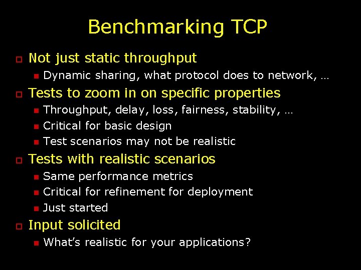 Benchmarking TCP o Not just static throughput n o Tests to zoom in on
