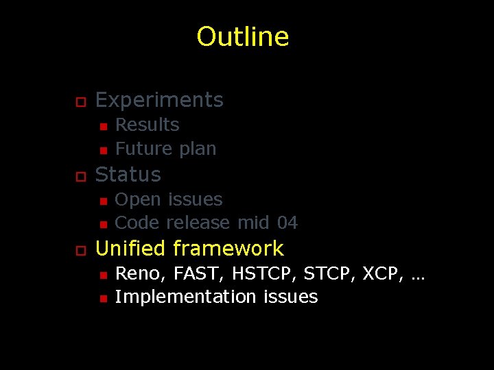 Outline o Experiments n n o Status n n o Results Future plan Open