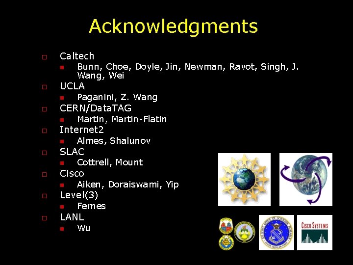 Acknowledgments o Caltech n o UCLA n o Aiken, Doraiswami, Yip Level(3) n o